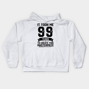 It Took Me 99 Years To Create This Masterpiece 99th Birthday Kids Hoodie